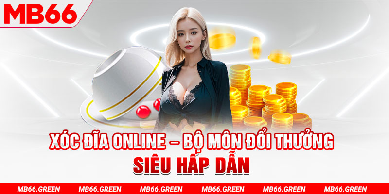 Xóc đĩa online – Bộ môn đổi thưởng siêu hấp dẫn