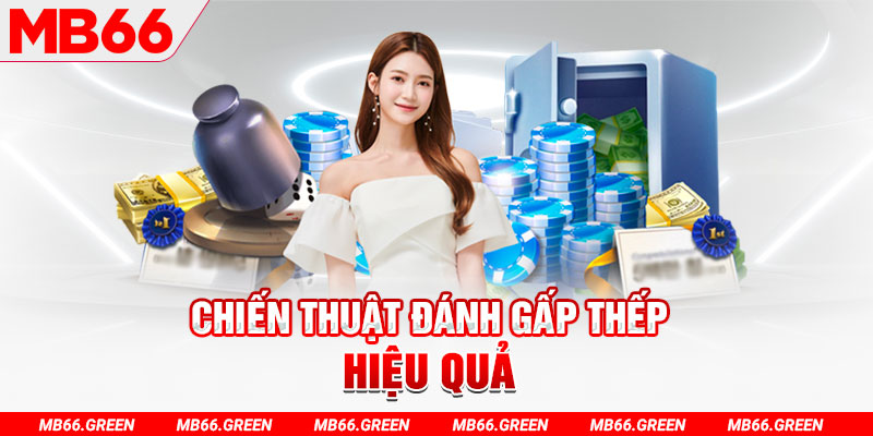 Chiến thuật đánh gấp thếp hiệu quả
