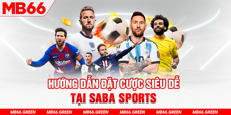 Hướng dẫn đặt cược siêu dễ tại Saba Sports