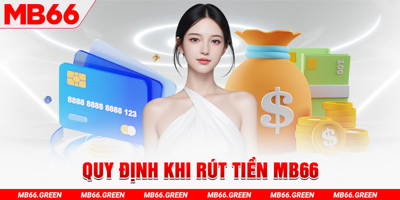 Quy định khi rút tiền MB66