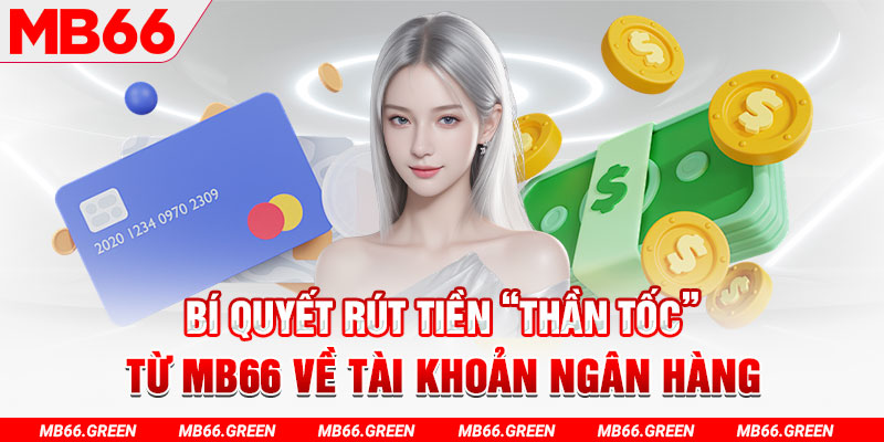 Bí quyết rút tiền “thần tốc” từ MB66 về tài khoản ngân hàng