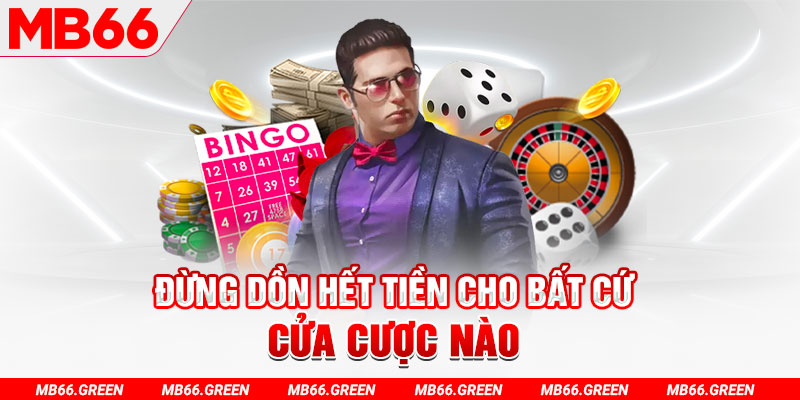 Đừng dồn hết tiền cho bất cứ cửa cược nào