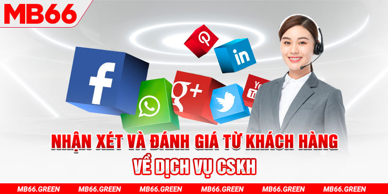 Nhận xét và đánh giá từ khách hàng về dịch vụ CSKH