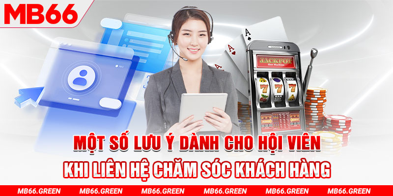 Một số lưu ý dành cho hội viên khi liên hệ chăm sóc khách hàng