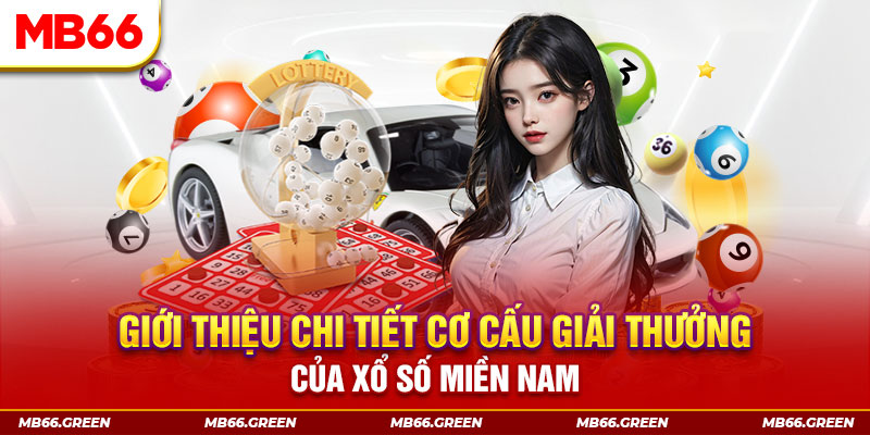 Giới thiệu chi tiết cơ cấu giải thưởng của xổ số miền Nam 