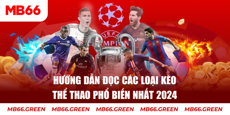 Hướng Dẫn Đọc Các Loại Kèo Thể Thao Phổ Biến Nhất 2024