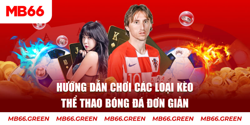 Hướng dẫn chơi các loại kèo thể thao bóng đá đơn giản