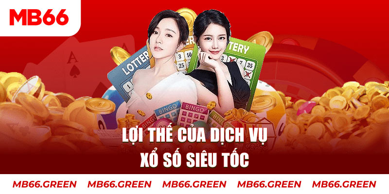 Lợi thế của dịch vụ xổ số siêu tốc
