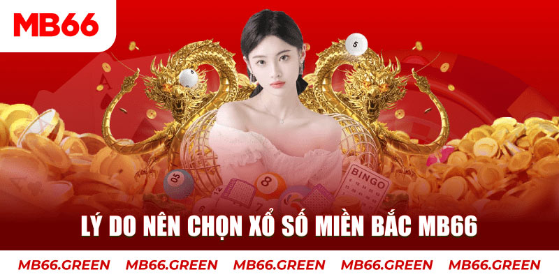 Lý do nên chọn xổ số miền Bắc MB66