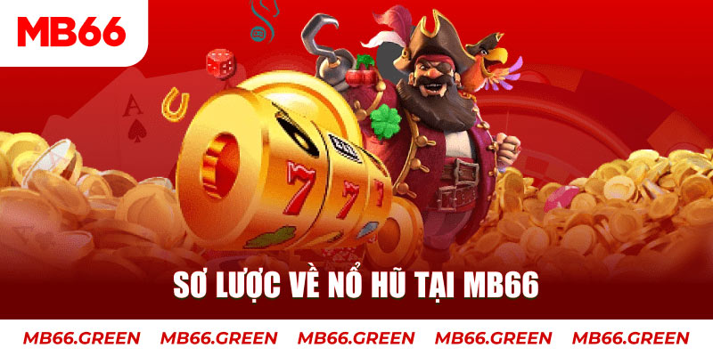 Sơ lược về Nổ Hũ tại MB66
