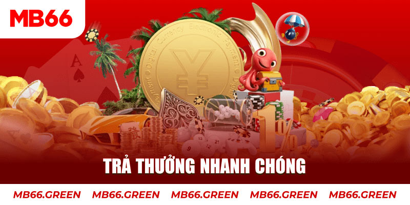 Trả thưởng nhanh chóng