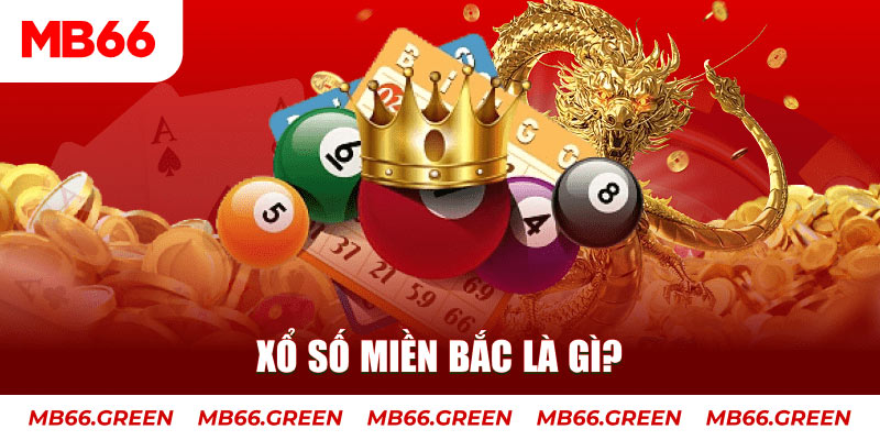 Xổ số miền Bắc là gì?
